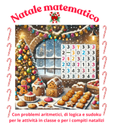 Natale matematico: problemi, logica e sudoku; per le attività in classe o per i compiti delle vacanze- classi IV/V