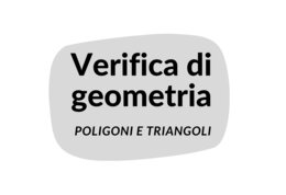 Verifica di geometria/ Poligoni e triangoli