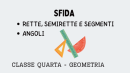 SFIDA DI GEOMETRIA - RETTE, SEMIRETTE, SEGMENTI E ANGOLI