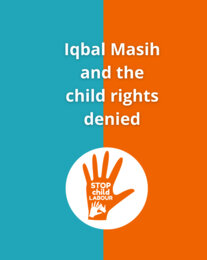 THE RIGHTS OF THE CHILD: Iqbal Masih, a story of denied rights