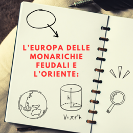 L’Europa delle monarichie feudali e l’oriente