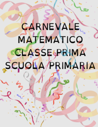 Carnevale matematico classe prima scuola primaria