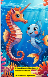 IL CAVALLUCCIO MARINO E IL PESCIOLINO MIMI' - COOMPRENSIONE+ DOMANDE - SCUOLA PRIMARIA 1 E 2 EL
