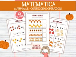 Schede Didattiche Matematica d'Autunno: Conteggio, Addizioni e Sottrazioni - pacchetto Precalcolo e Matematica Autunnale (15 Schede - Infanzia, Primaria e Sostegno/BES)