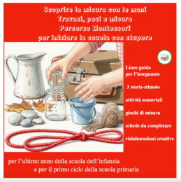 Scoprire la misura con le mani; travasi, pesi e misure-un percorso Montessori per iniziare la scuola con stupore