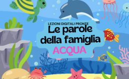 LE PAROLE DELLA FAMIGLIA ACQUA. LEZIONI DIGITALI PRONTE ALL'USO E ATTIVITA' DI CLIL IN INGLESE.