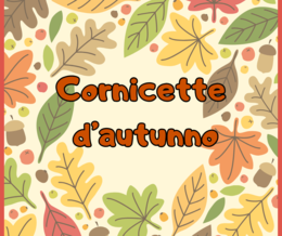 CORNICETTE D'AUTUNNO