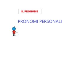 IL PRONOME - Parte 2 - I PRONOMI PERSONALI