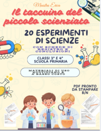 20 ESPERIMENTI SCIENTIFICI FACILI per la Scuola Primaria | Il Taccuino del Piccolo Scienziato (Classi 3ª e 4ª) [PDF Pratico B/N]