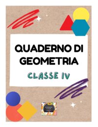 QUADERNO DI GEOMETRIA scritto a mano  per la Classe IV – per tutto l’anno scolastico.