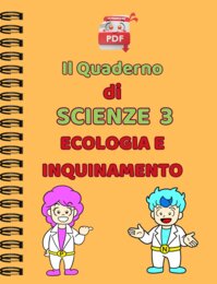 IL QUADERNO DI SUPER SCIENZE cl.: ecologia e inquinamento