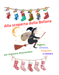 Alla scoperta dlla befana; attività multidisciplinari per la classe prima e seconda