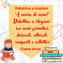 A caccia di nomi!" – Didattica a stazioni sui nomi primitivi, derivati, alterati, composti e collettivi