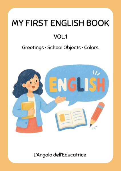 My First English Book - Volume 1 (Greetings • School Objects • Colors)