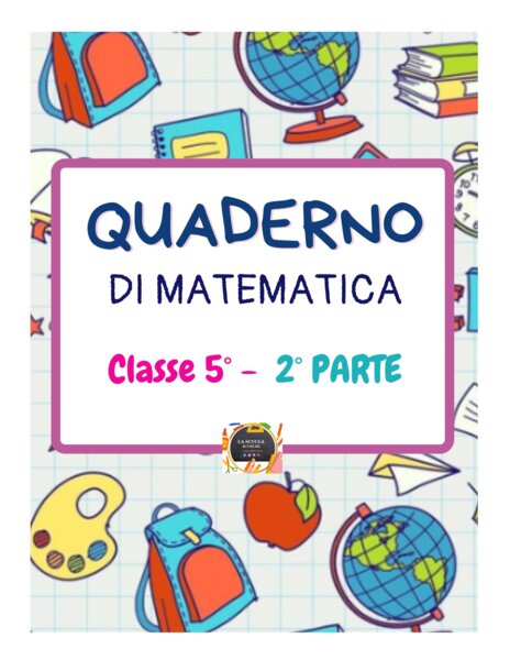 QUADERNO DI MATEMATICA per la classe V con esercizi svolti - 2° parte -
