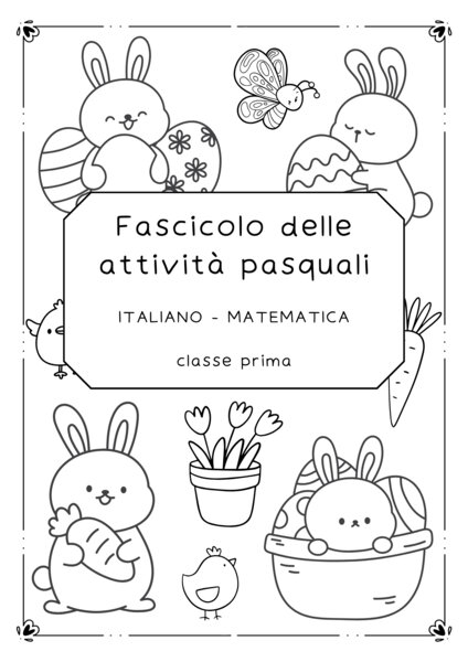Fascicolo delle attività pasquali di italiano e matematica - classe prima