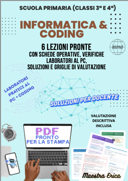INFORMATICA & CODING FACILE - 6 Lezioni pronte con schede, laboratori al PC, soluzioni e griglie (Classi 3ª e 4ª)