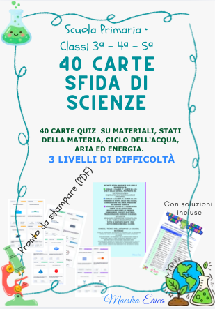 40 CARTE SFIDA DI SCIENZE: MATERIALI, MATERIA, ARIA, ACQUA ED ENERGIA | QUIZ A SCELTA MULTIPLA  (CLASSI 3ª, 4ª, 5ª) + GRIGLIA SOLUZIONI