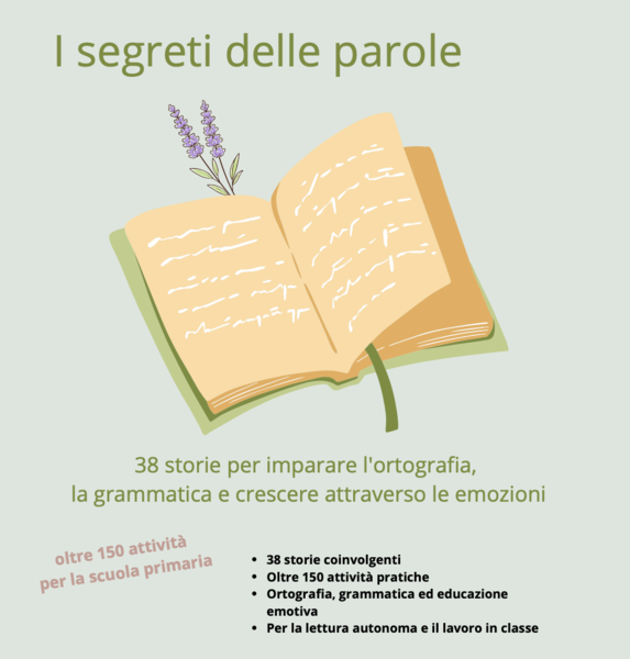 I SEGRETI DELLE PAROLE percorso completo di ortografia per la classe 2ª e 3ª -38 storie, grammatica, emozioni e oltre 150 attività