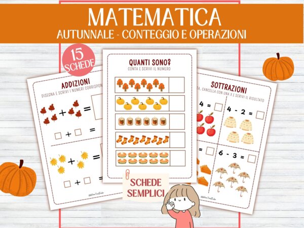 Schede Didattiche Matematica d'Autunno: Conteggio, Addizioni e Sottrazioni - pacchetto Precalcolo e Matematica Autunnale (15 Schede - Infanzia, Primaria e Sostegno/BES)