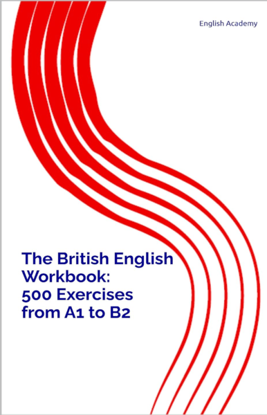 The British English Workbook: A Complete Course from A1 to B2