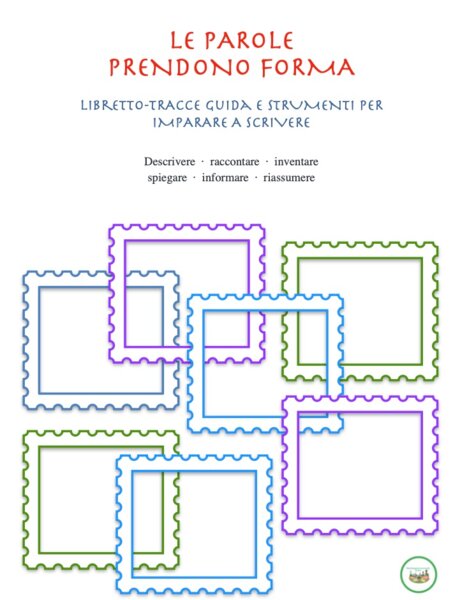 Le parole prendono forma: libro-guida, carte-traccia e strumenti per imparare a scrivere in autonomia ,cl.2-5