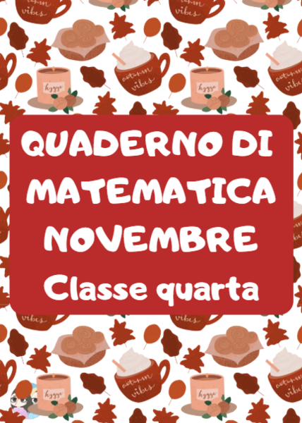 Quaderno di novembre di matematica in classe quarta: sottrazioni, moltiplicazioni, problemi, angoli, logica, didattica a stazioni e calcolo mentale.