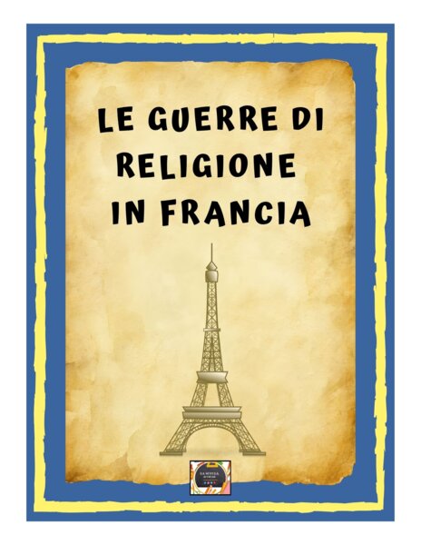 Le Guerre di Religione in Francia e l'Editto di Nantes – Riassunto Schematizzato -