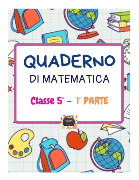 QUADERNO DI MATEMATICA per la classe V con esercizi svolti - 1° parte -