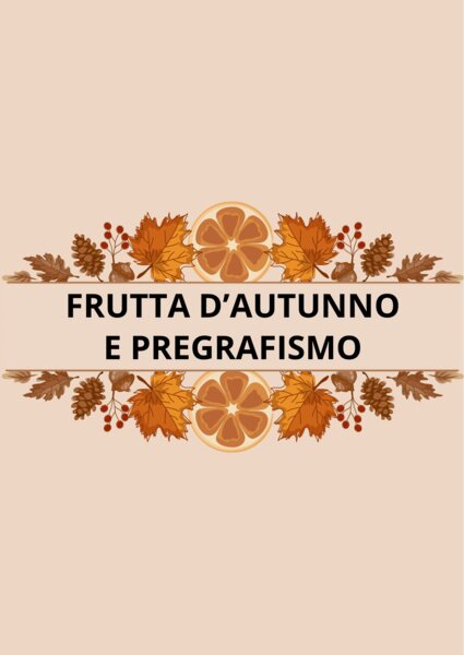 Frutta d’autunno e pregrafismo