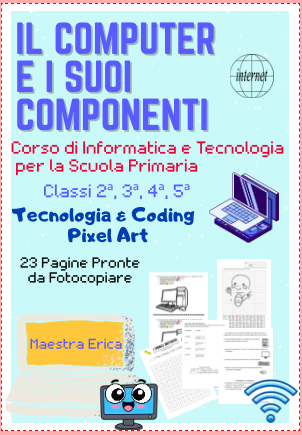 Corso di Informatica e Tecnologia per la Scuola Primaria: Computer, Hardware/Software, Pixel Art e Sicurezza Web (23 Pagine + Soluzioni)
