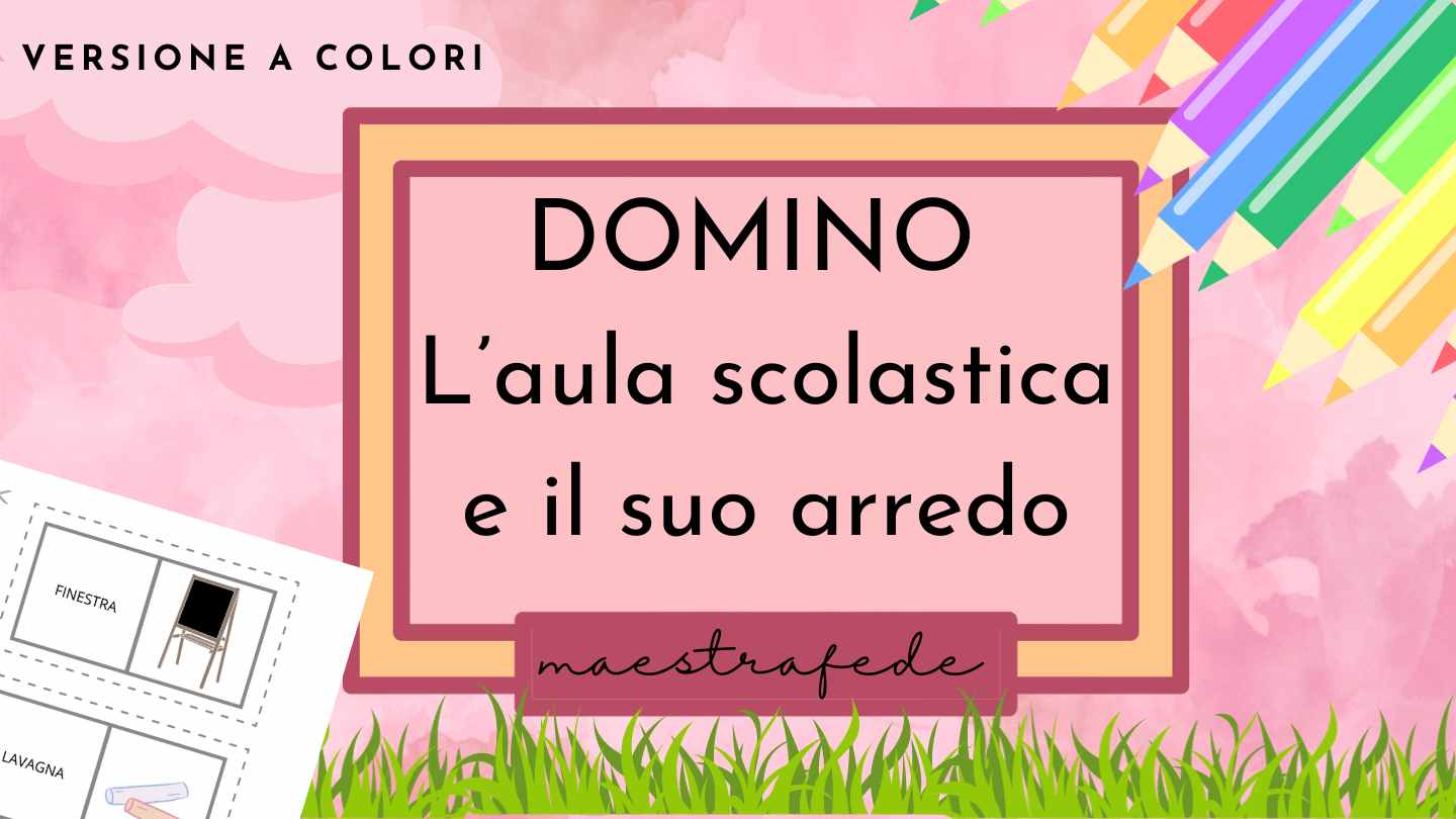 DOMINO: L'AULA SCOLASTICA E IL SUO ARREDO - VERSIONE A COLORI • Edudoro