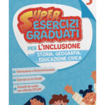 SUPER ESERCIZI GRADUATI PER L’INCLUSIONE – STORIA E GEOGRAFIA 4Digitale