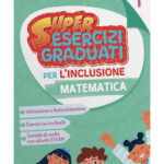 SUPER ESERCIZI GRADUATI PER L’INCLUSIONE – MATEMATICA 2Digitale