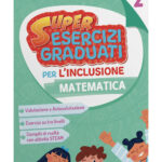 SUPER ESERCIZI GRADUATI PER L’INCLUSIONE – MATEMATICA 3Digitale
